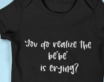 You Do Realize the Bebe is crying? Moira Rose Quote Baby Onesie Schitts