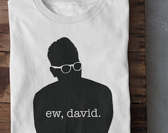 Ew David Sweatshirt, Long Sleeve Tee or Short Sleeve T-shirt Schitts