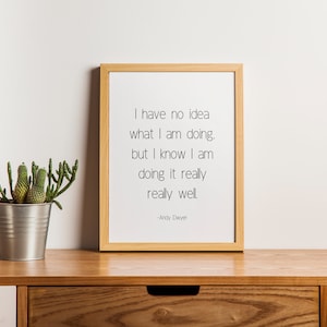 Parks and Rec / Andy Dwyer Quote / I Have No Idea What I&#39;m Doing / Digital
