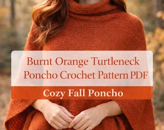 Wzór na szydełkowy ponczo z golfem w kolorze spalonej pomarańczy (PDF), przytulny jesienny ponczo, obszerny sweter-otulacz, łatwy wzór na szydełkowe ponczo, natychmiastowe pobranie