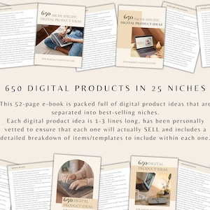 May include: A collage of images featuring a 52-page e-book titled "650 Digital Products in 25 Niches". The e-book offers digital product ideas for making passive income. The cover features a person working on a laptop with a light brown background.