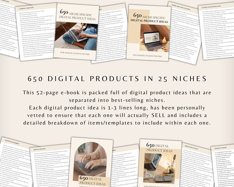 May include: A collage of images featuring a 52-page e-book titled "650 Digital Products in 25 Niches". The e-book offers digital product ideas for making passive income. The cover features a person working on a laptop with a light brown background.