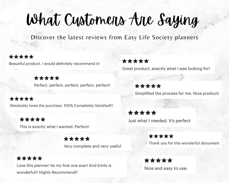 May include: A collection of customer reviews for Easy Life Society planners. The reviews are all positive and highlight the quality and usefulness of the planners.  The reviews include phrases like "Beautiful product", "Perfect", "Simplified the process", "Just what I needed", "Thank you for this wonderful document", "Very complete and very useful", "Love this planner", and "Nice and easy to use".