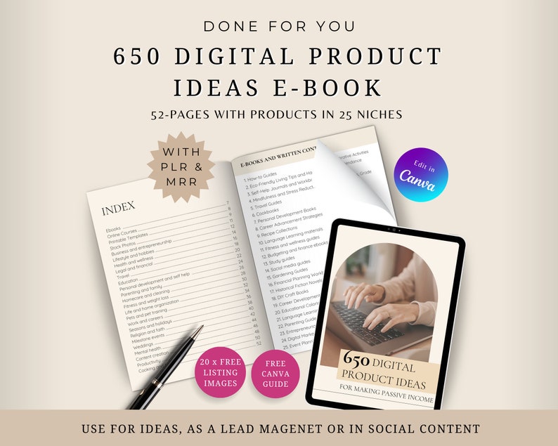 May include: A digital product ideas e-book with a pink and white cover featuring the text "650 Digital Product Ideas for Making Passive Income". The e-book is open to reveal a table of contents with a list of different product ideas. The image also includes a pink and white circle with the text "20 x Free Listing Images" and a green and white circle with the text "Free Canva Guide".