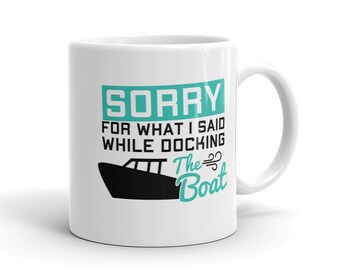 Grappige vaarmok Sorry wat ik zei tijdens het aanmeren van de boot