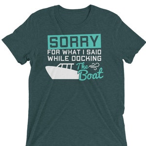 Funny Boating T Shirt Sorry What I Said While Docking Boat Short Sleeve T-Shirt