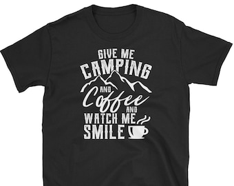 Camping Camisa de regalo para el amante del café Watch Me Smile Tee