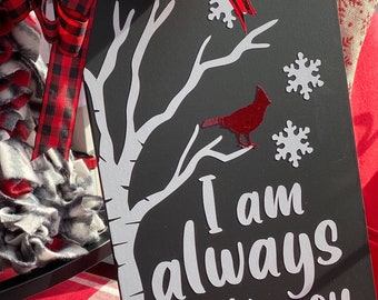 I am always with you sign - Cardinal - Christmas - vinyl - Holiday Decoration - sympathy- memorial - Chalkboard - Wall Hanging - Buffalo Pla