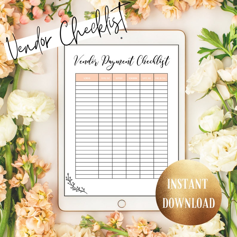 May include: A digital Vendor Payment Checklist displayed on a tablet, surrounded by flowers. The checklist features a grid with column headers and rows for entering vendor details. The words "Vendor Checklist" and "Instant Download" are also visible.