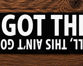 I Got This... Well This Ain't Good Sticker, Funny Work Sticker, Sarcastic Vinyl Decal, Waterproof Laptop Toolbox Hard Hat Sticker
