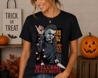 Halloween Michael Myers Shirt, Welcome Crazy Night Tee, Funny Horror Movie Shirt, Spooky Season Graphic Tee, Halloween Gift