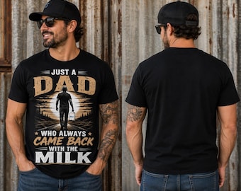 Just a Dad Who Always Came Back with the Milk Shirt | Funny Dad T-Shirt | Father's Day Gift | Dad Humor Graphic Tee