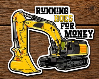 Running Hoes for Money Sticker, Funny Excavator Sticker, Heavy Equipment Decal, Excavator Operator Gift, Waterproof Hard Hat Vinyl Sticker