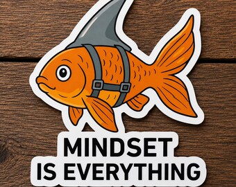 Mindset Is Everything Goldfish Shark Fin Sticker, Motivational Vinyl Decal, Growth Mindset Laptop Sticker, Car Decal, Waterproof Gift