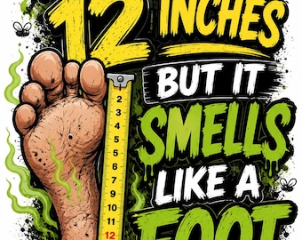 It Might Not Be 12 Inches But It Smells Like a Foot Sticker | Funny Adult Humor Vinyl Decal | Toolbox Sticker | Laptop Sticker