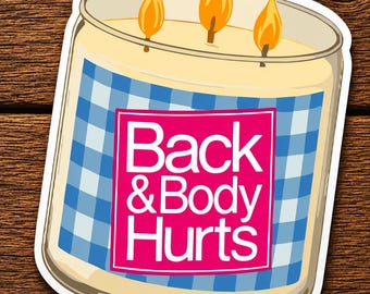 Back & Body Hurts Sticker, Funny Candle Sticker, Chronic Pain Decal, Sarcastic Waterproof Sticker, Gift for Nurses and Healthcare Workers