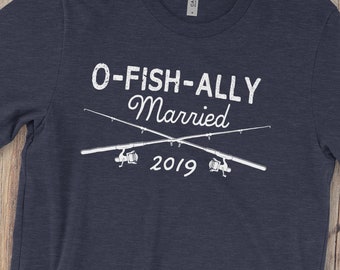 2019 O-Fish-Ally Verheiratet | 2019 lustige Ehe Tshirt | Hochzeitsgeschenk | Verheiratet Eicher Fischer Shirt | Angeln Shirt | Angeln T Shirt