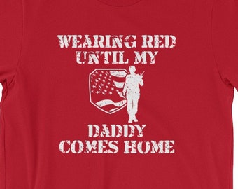 Red Friday Tshirt | Wearing Red Until My Daddy Comes Home Shirt | Red Friday | Red Friday Shirt | Army Mom Shirt | Military Wife Shirt | Act