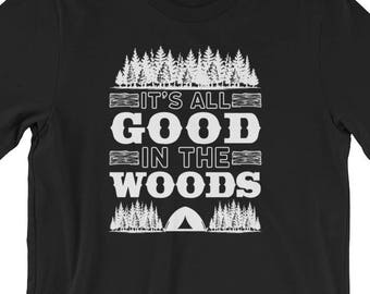 It's All Good In The Woods | | Camping Shirt | Adventure Shirt | Hiking Shirt | Mountain Shirt | Camp Shirt | Outdoor Shirt | Nature Shirt