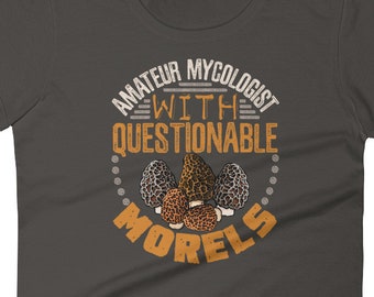 Women's Amateur Mycologist with Questionable Morels T-shirt | Mushroom Hunter Tshirt | Mushroom Whisperer Shirt | Funny Mushroom Hunter