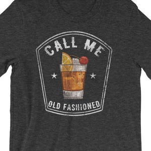 Vintage Call Me Old Fashioned TShirt | Distressed Funny Drinking Shirt | Whiskey Tee Shirt | Brandy Tee | Wisconsin&#39;s Drink | Old Fashioned