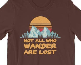 Not All Who Wander Are Lost Tshirt | Wanderlust | Wanderlust Shirt | Those Who Wander | Wanderlust Clothing | Not All Who Wander T-Shirt |