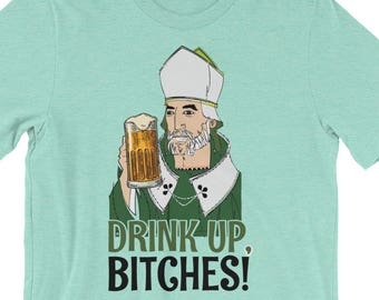 Drink Up Bitches | St. Patrick Day Shirt | St. Paddy's Day Drinking Shirt | Funny St. Patrick's Day Tee | Irish Shirt | St. Patrick's Day