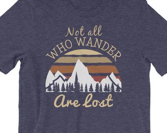 Nicht alle, die wandern sind verloren Tshirt | Wanderlust | Wanderlust Shirt | Diejenigen, die wandern | Wanderlust Kleidung | Nicht alle, die wandern