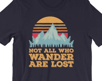Nicht alle, die wandern sind verloren Tshirt | Wanderlust | Wanderlust Shirt | Diejenigen, die wandern | Wanderlust Kleidung | Nicht alle, die wandern