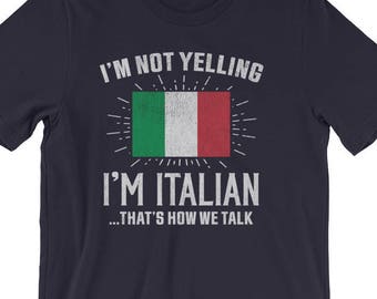 Vintage I'm Not Yelling I'm Italian, That's How We Talk Tee, Italian Tshirt, Funny Italian Shirt, Funny Italian Gift, Italian American T-Shi