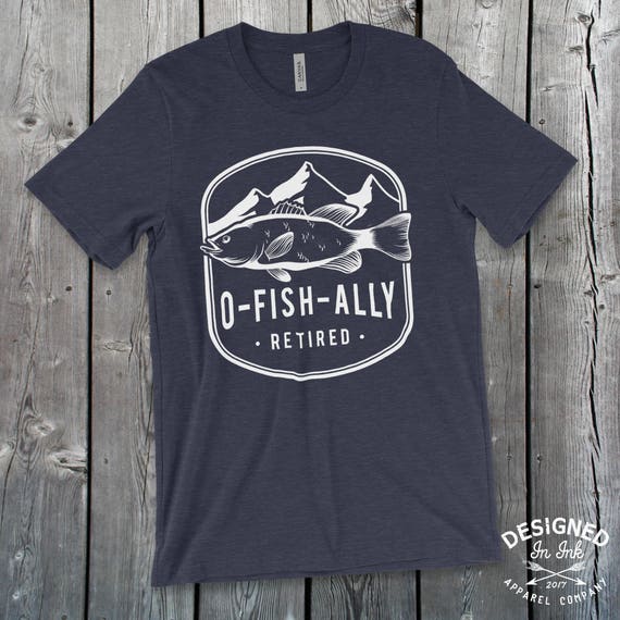 O-Fish-Ally Retired 2019 Funny Retired Fishing T Shirt O-Fish-Ally Retired 2019 Funny Retired Fishing T Shirt