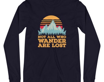 Nicht alle, die wandern sind verloren lange Ärmel | Wanderlust | Wanderlust Shirt | Diejenigen, die wandern | Wanderlust Kleidung | Nicht alle, die wandern
