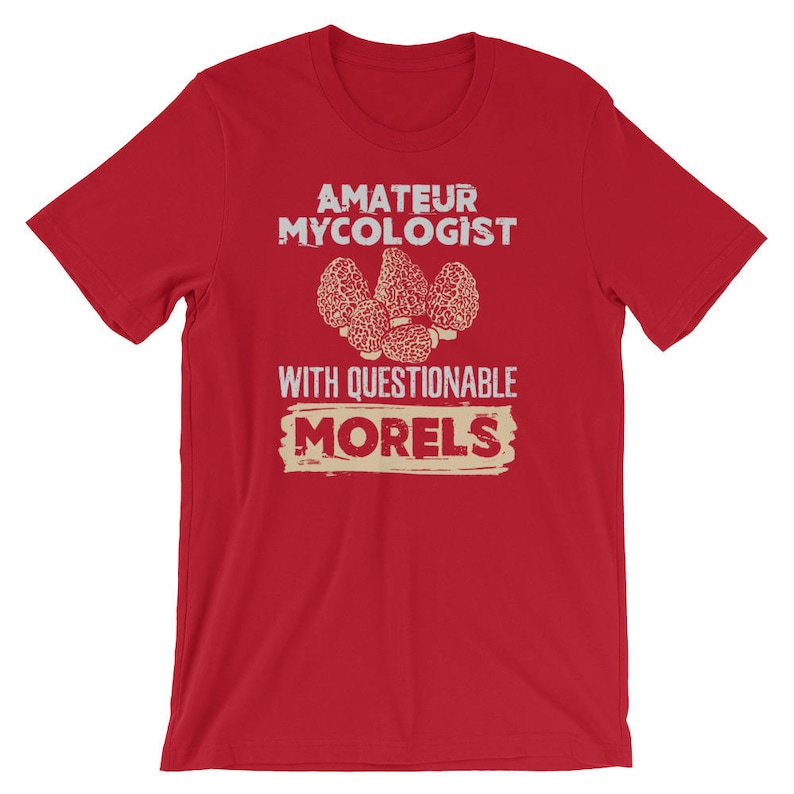 Questionable Morels Amateur Mycologist With Questionable Morels T-shirt | Mushroom Hunter ...