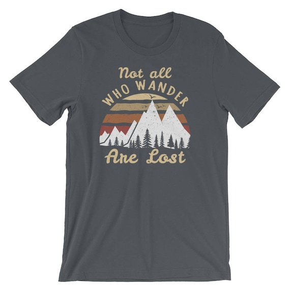 Not All Who Wander Are Lost T-Shirts Not All Who Wander Are Lost T-Shirts
