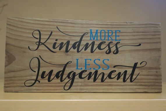 more kindness less judgement