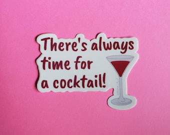 There's Always Time for a Cocktail! (Mrs. Kasha Davis Inspired) Sticker
