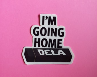 I'm Going Home (Bendelacreme Inspired) Sticker