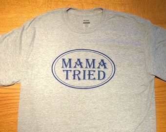 MAMA TRIED T Shirt. Grateful Dead / Dead and Company lot shirt. Dead Shirt / Bob Weir Cowboy Shirt / Merle Haggard . Grey with Blue ink