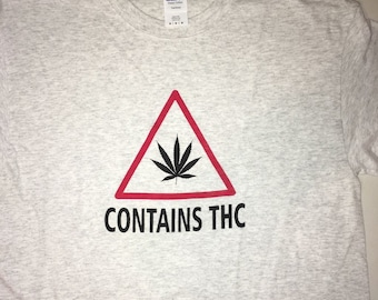 Contains THC T Shirt. Funny/ Novelty / Pot / Weeds / CBD / for anyone who partakes.