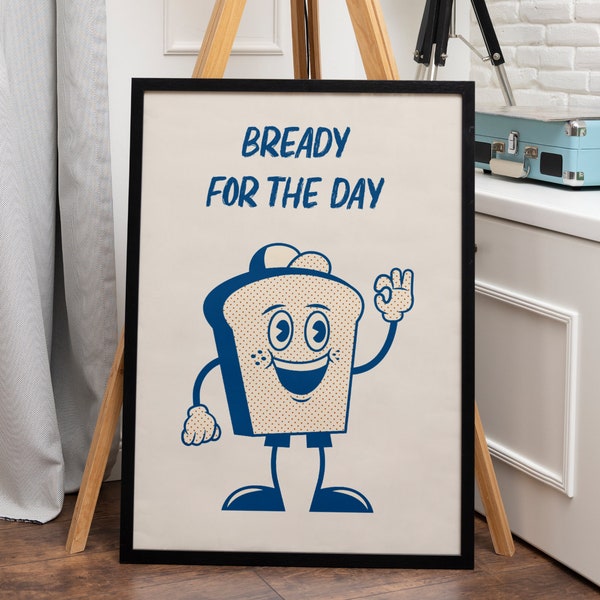 Bready For The Day Print, Funny Kitchen Decor, aesthetic kitchen art, Motivational Kitchen Wall Art, Retro Character Poster, Bread Poster