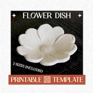 May include: A white flower-shaped dish with rounded petals and a central circular depression. The text FLOWER DISH, 2 SIZES INCLUDED, and PRINTABLE TEMPLATE are visible. The design is a template for crafting a decorative dish.