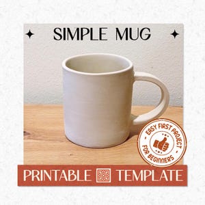 May include: A simple, off-white ceramic mug with a rounded handle. The mug is on a wooden surface, with text that reads "SIMPLE MUG" and "PRINTABLE TEMPLATE". A circular stamp says "EASY FIRST PROJECT FOR BEGINNERS".