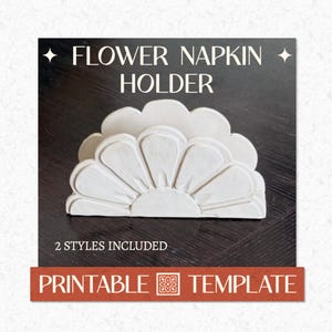 May include: A white flower-shaped napkin holder with a semi-circular design. The text reads FLOWER NAPKIN HOLDER, 2 STYLES INCLUDED, and PRINTABLE TEMPLATE. The object is displayed against a dark wood-grain background with star accents.