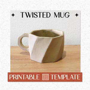 May include: A ceramic mug with a twisted design, featuring a light beige and off-white color scheme. The mug has a geometric shape and a handle. The text "TWISTED MUG" is displayed above the mug, and "PRINTABLE TEMPLATE" is below.