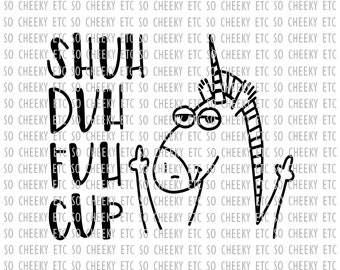 Shuh Duh Fuh Cup Unicorn SVG PNG Silhouette Cameo