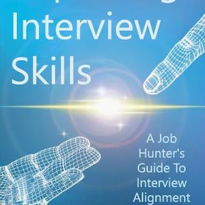 May include: A book cover titled Improving Interview Skills: A Job Hunter's Guide To Interview Alignment by Thomas Donoghue. The blue background features a glowing light in the center and two white wireframe hands reaching toward each other.