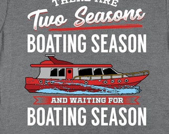 Boating Season Shirt, Boat Shirts, Boating Shirts, Sailing Shirts, Funny Boat Owner Shirt, Ocean Lover Gifts