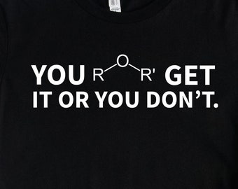 Ether Get It Or You Don't Chemistry Shirt, Chemistry Gift, Chemist Shirt, Science Teacher Shirt, Teacher Gifts
