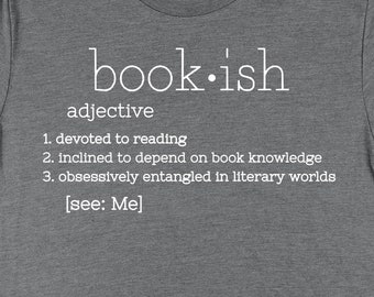 Bookish Shirt, Book Shirts, Reader Gifts, Teacher Shirts, Book Lover Gifts, Reader Shirts, Literature Shirts