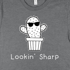 Cactus Looking Sharp Shirt, Cactus Shirt, Succulent Shirt, Plant Shirts, Gardener Shirts, Succulent Plant Gift TShirt